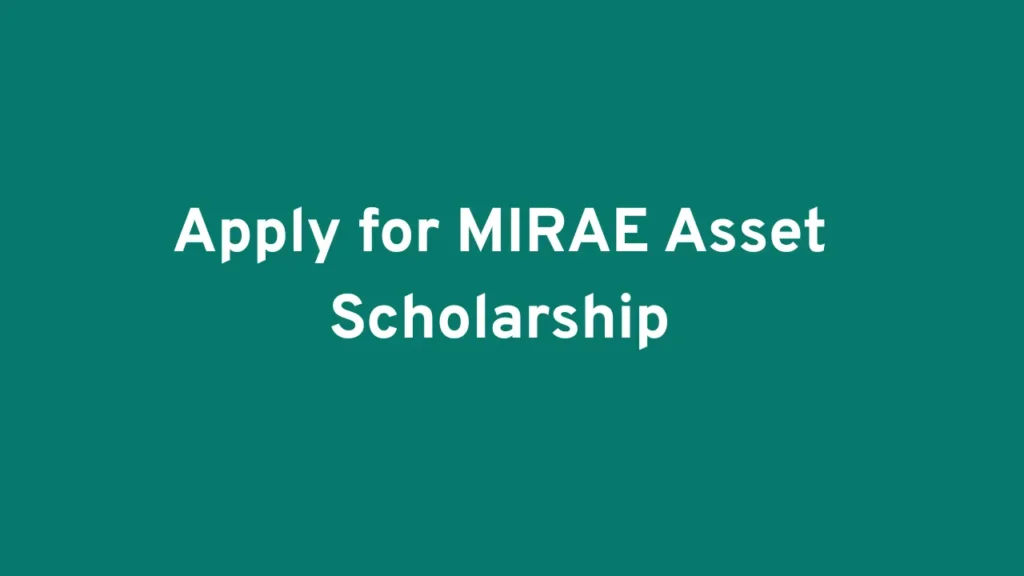 How to apply for mirae asset scholarship